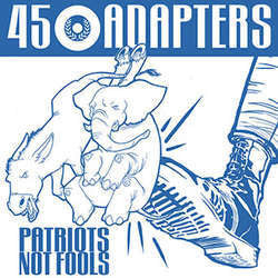 45 Adapters "Patriots Not Fools" 12"