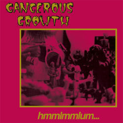 Cancerous Growth "Hmmlmmlum" LP