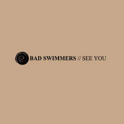 Bad Swimmers "See You" 10"