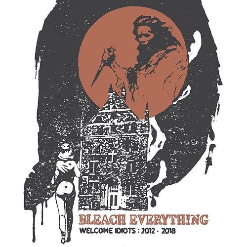 Bleach Everything "Welcome Idiots 2012-2018" LP