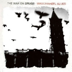 The War On Drugs "Wagonwheel Blues" LP