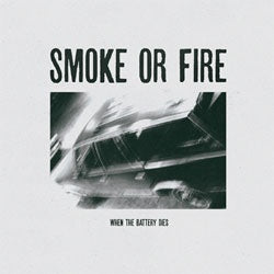 Smoke Or Fire "When The Battery Dies" LP