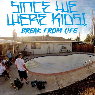 Since We Were Kids "Break From Life" LP