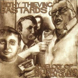 Filthy Thieving Bastards "A Melody Of Retreads And Broken Quills" CD
