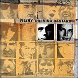 Filthy Thieving Bastards "Our Fathers Sent Us" CD