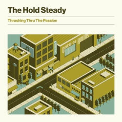 Hold Steady "Thrashing Thru The Passion" LP