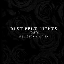 Rust Belt Lights "Religion And My Ex" CD