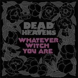 Dead Heavens "Whatever Witch You Are" CD