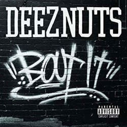 Deez Nuts "Bout It" LP