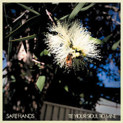 Safe Hands "Tie Your Soul To Mine" LP