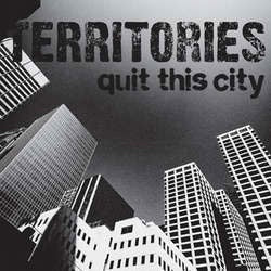 Territories "Quit This City" 7"