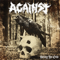Against "Bring The End" LP