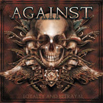 Against "Loyalty And Betrayal" CD