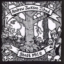 Andrew Jackson Jihad / Ghost Mice "Split" LP