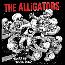Alligators "Time's Up, You're Dead" LP