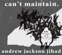 Andrew Jackson Jihad "Can't Mantain" CD