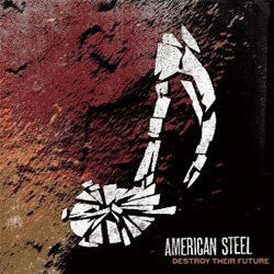 American Steel "Destroy Their Future" LP