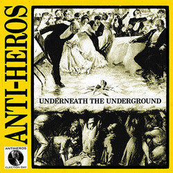 Anti-Heroes "Underneath The Underground" LP