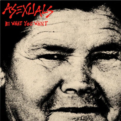 Asexuals "Be What You Want" LP