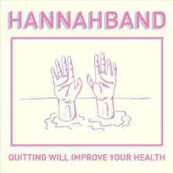 Hannahband "Quitting Will Improve Your Health" LP