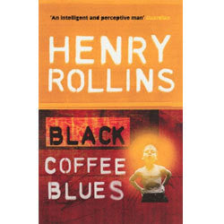 Henry Rollins "Black Coffee Blues" Book