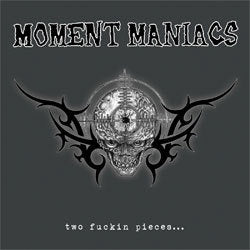 Moment Maniacs "Two Fuckin' Pieces" LP