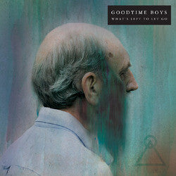 Goodtime Boys "What's Left To Let Go" LP