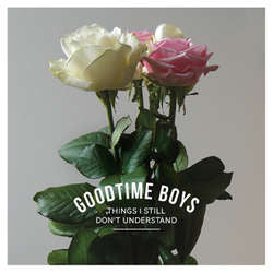 Goodtime Boys "Things I Still Don't Understand" 7"