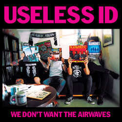 Useless Id "We Don't Want The Airwaves" 7"