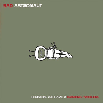 Bad Astronaut "Houston: We Have A Drinking Problem" 2xLP