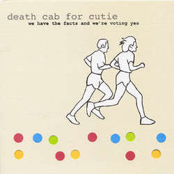 Death Cab For Cutie "We Have The Facts And We're Voting Yes" LP