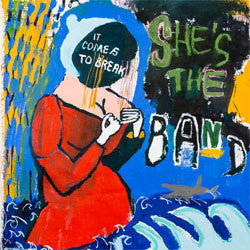 She's The Band "It Comes To Break" 7"