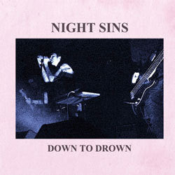 Night Sins "Down To Drown" 7"