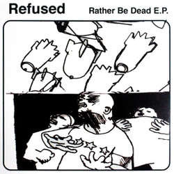 Refused "Rather Be Dead" 12"Ep