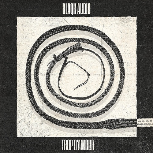 Blaqk Audio "Trop D'amour" LP