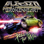 Blessed By A Broken Heart "Pedal To The Metal" CD