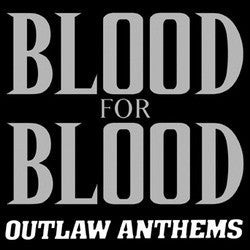 Blood For Blood "Outlaw Anthems" LP