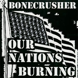 Bonecrusher "Our Nations Burning" 10"