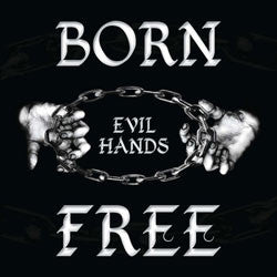 Born Free "Evil Hands" 7"