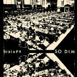 Brain F* "So Dim b/w Symptom Set" 7"