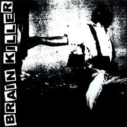 Brain Killer "Self Titled" 7"