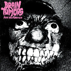 Brain Tumors "Fuck You Forever" 7"