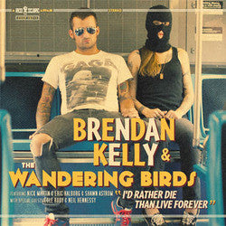 Brendan Kelly & The Wandering Birds "I'd Rather Die" CD