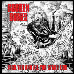 Broken Bones	"Fuck You And All You Stand For!"	LP