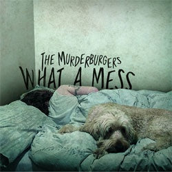 The Murderburgers "What A Mess" LP