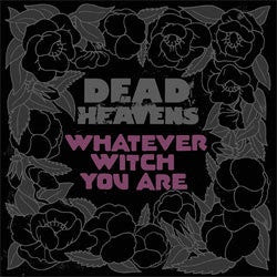 Dead Heavens "Whatever Witch You Are" LP