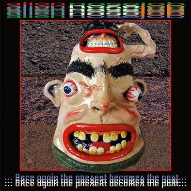 Alien Nosejob "Once Again The Present" LP