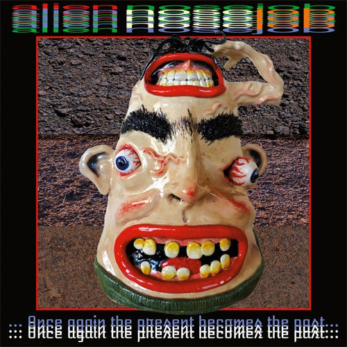Alien Nosejob "Once Again The Present" LP