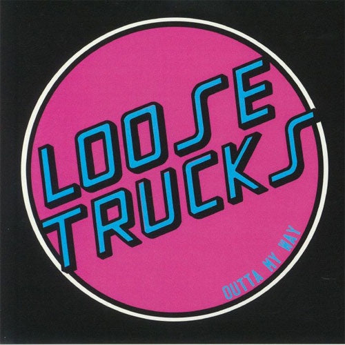 Loose Trucks "Outta My Way" 7