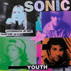 Sonic Youth "Experimental Jet Set,Trash and No Star"